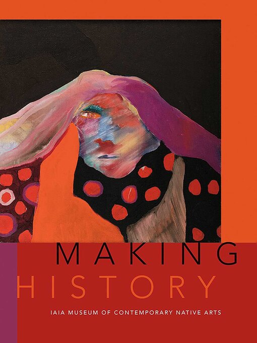 Title details for Making History by Institute of American Indian Arts - Available